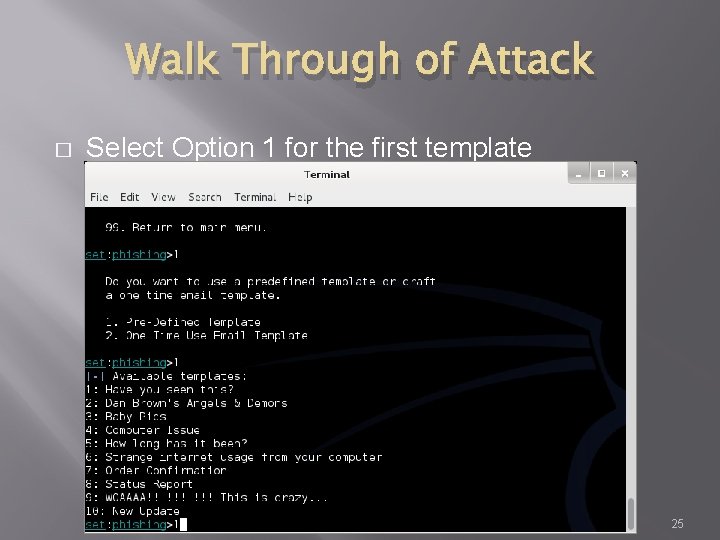 Walk Through of Attack � Select Option 1 for the first template 25 