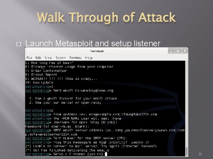 Walk Through of Attack � Launch Metasploit and setup listener 31 