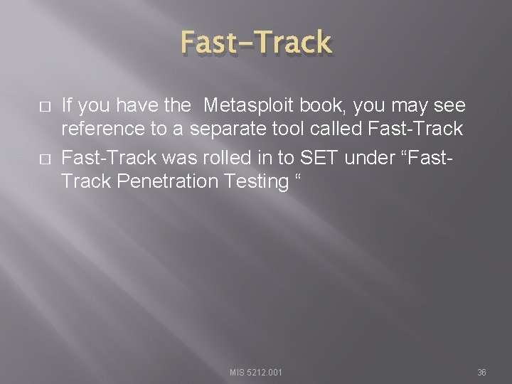 Fast-Track � � If you have the Metasploit book, you may see reference to