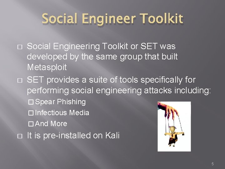 Social Engineer Toolkit � � Social Engineering Toolkit or SET was developed by the