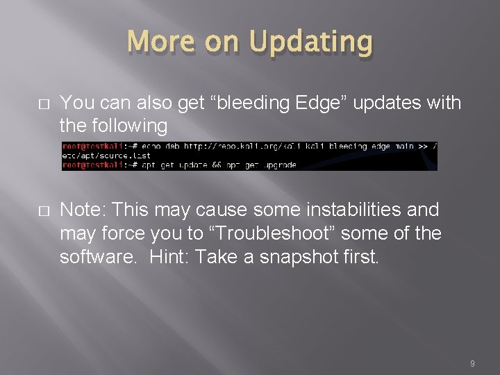 More on Updating � You can also get “bleeding Edge” updates with the following