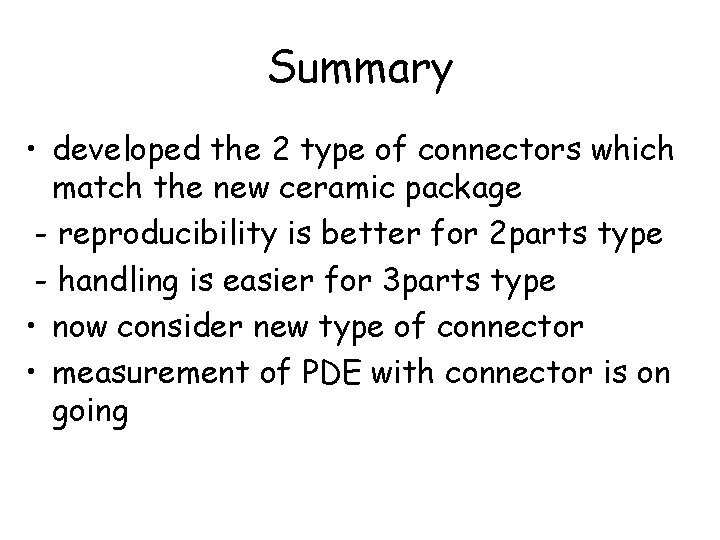 Summary • developed the 2 type of connectors which match the new ceramic package