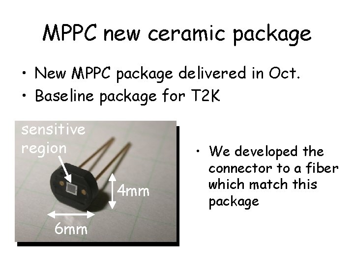 MPPC new ceramic package • New MPPC package delivered in Oct. • Baseline package