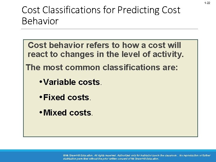 Cost Classifications for Predicting Cost Behavior 1 -22 Cost behavior refers to how a