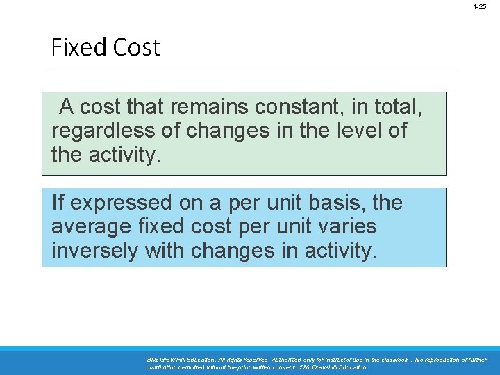 1 -25 Fixed Cost A cost that remains constant, in total, regardless of changes