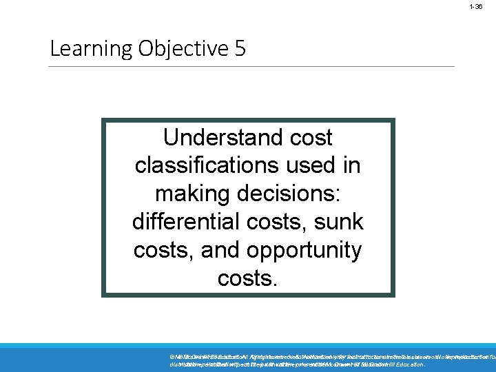 1 -36 Learning Objective 5 Understand cost classifications used in making decisions: differential costs,