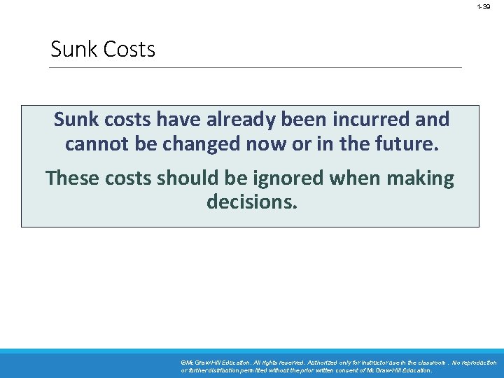 1 -39 Sunk Costs Sunk costs have already been incurred and cannot be changed