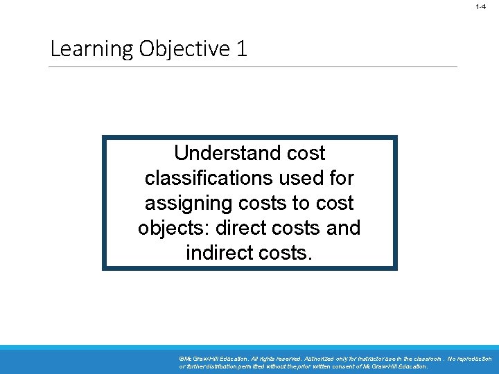 1 -4 Learning Objective 1 Understand cost classifications used for assigning costs to cost