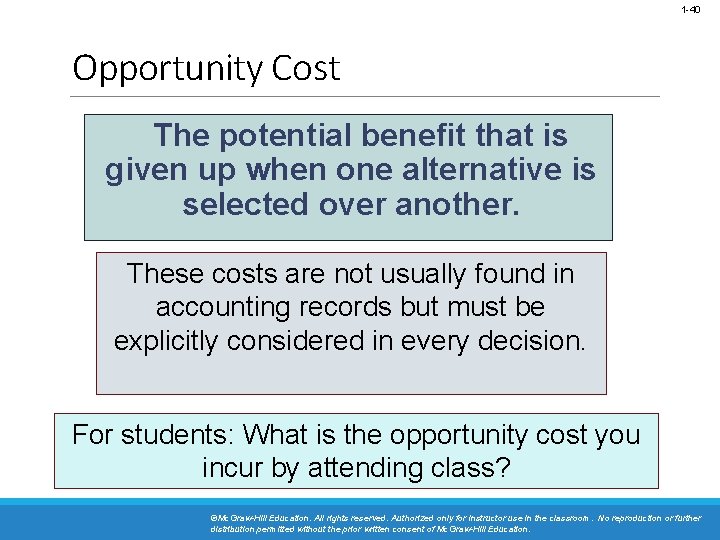 1 -40 Opportunity Cost The potential benefit that is given up when one alternative