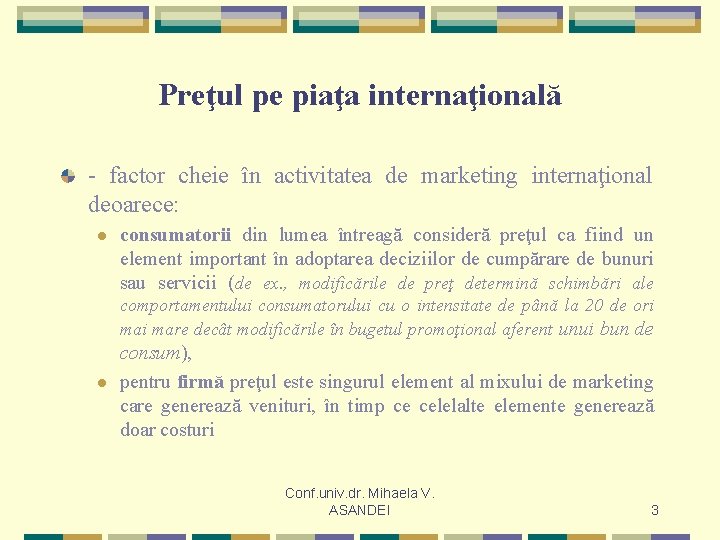 Preţul pe piaţa internaţională - factor cheie în activitatea de marketing internaţional deoarece: l