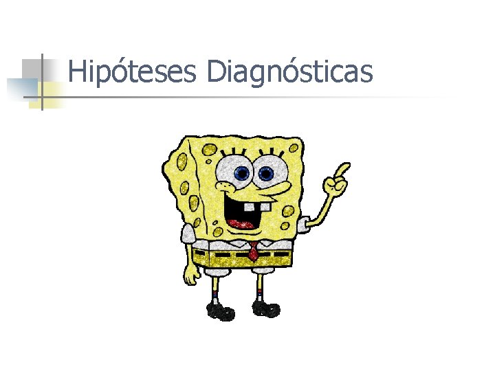 Hipóteses Diagnósticas 