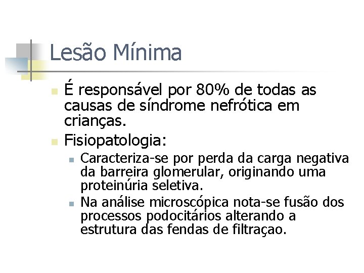 Lesão Mínima n n É responsável por 80% de todas as causas de síndrome