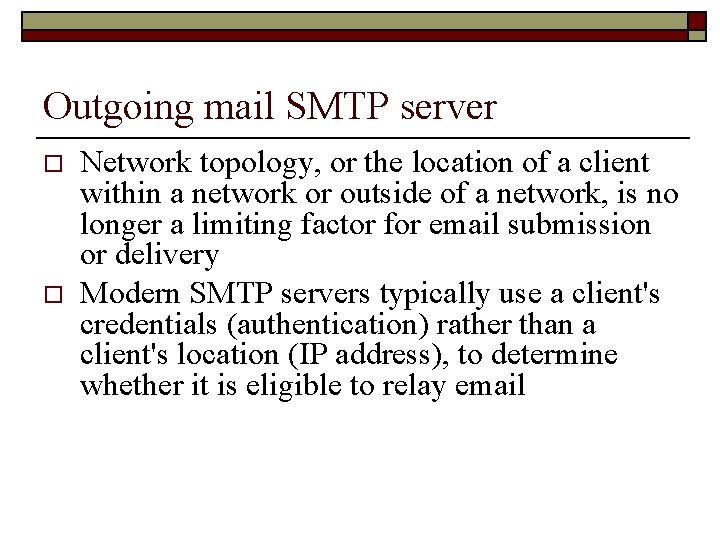 Outgoing mail SMTP server o o Network topology, or the location of a client