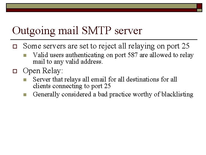 Outgoing mail SMTP server o Some servers are set to reject all relaying on