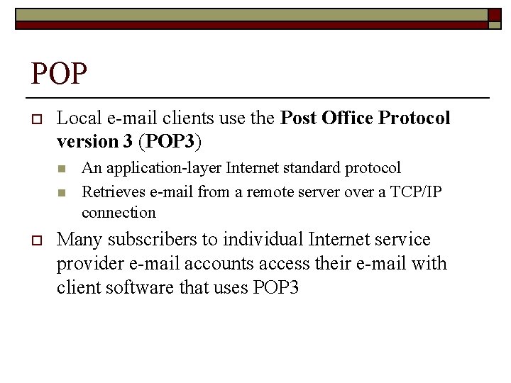 POP o Local e-mail clients use the Post Office Protocol version 3 (POP 3)