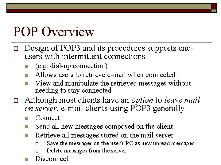 POP Overview o Design of POP 3 and its procedures supports endusers with intermittent