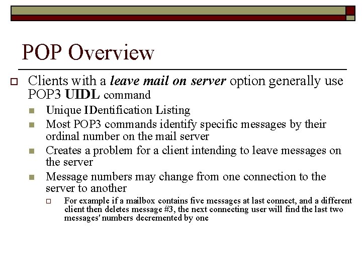 POP Overview o Clients with a leave mail on server option generally use POP