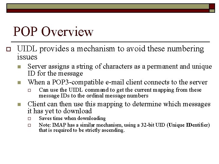 POP Overview o UIDL provides a mechanism to avoid these numbering issues n n