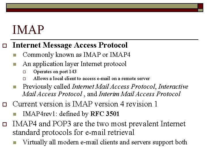 IMAP o Internet Message Access Protocol n n Commonly known as IMAP or IMAP
