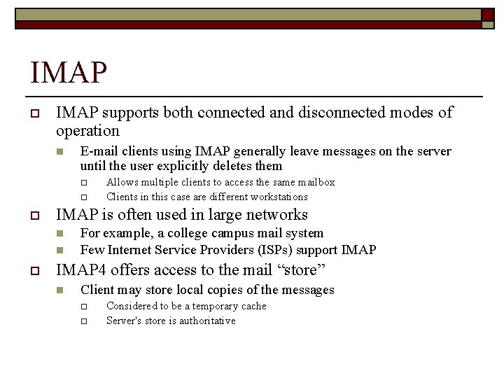 IMAP o IMAP supports both connected and disconnected modes of operation n E-mail clients