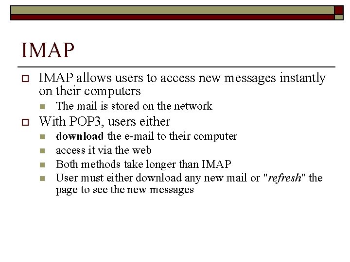 IMAP o IMAP allows users to access new messages instantly on their computers n