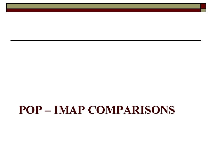 POP – IMAP COMPARISONS 