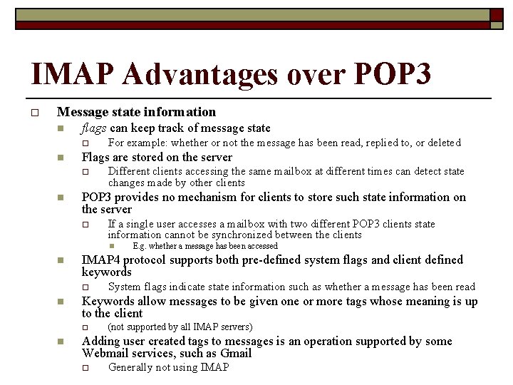 IMAP Advantages over POP 3 o Message state information n flags can keep track