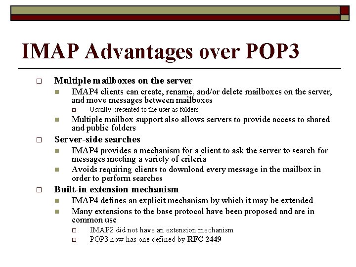 IMAP Advantages over POP 3 o Multiple mailboxes on the server n IMAP 4