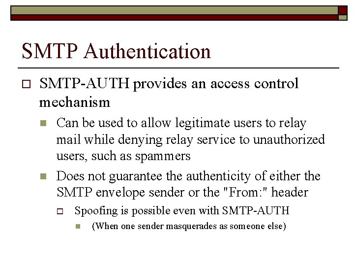 SMTP Authentication o SMTP-AUTH provides an access control mechanism n n Can be used