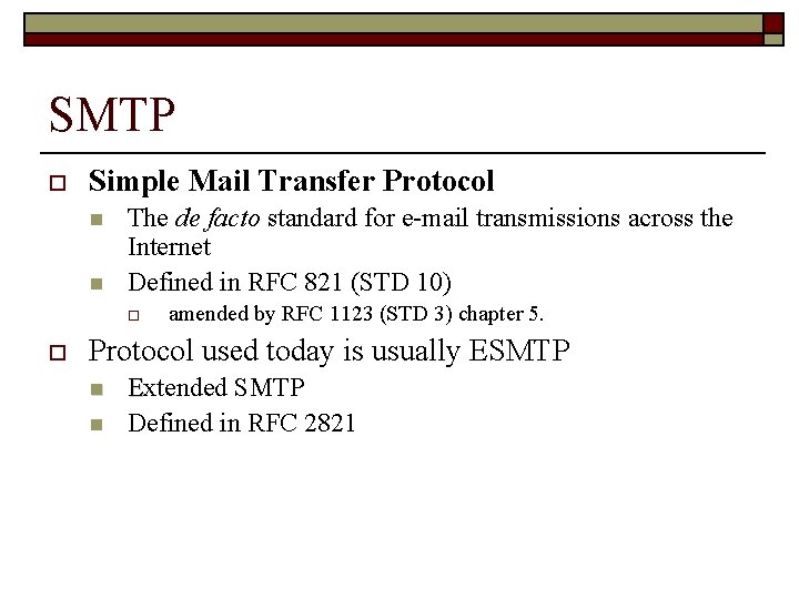 SMTP o Simple Mail Transfer Protocol n n The de facto standard for e-mail