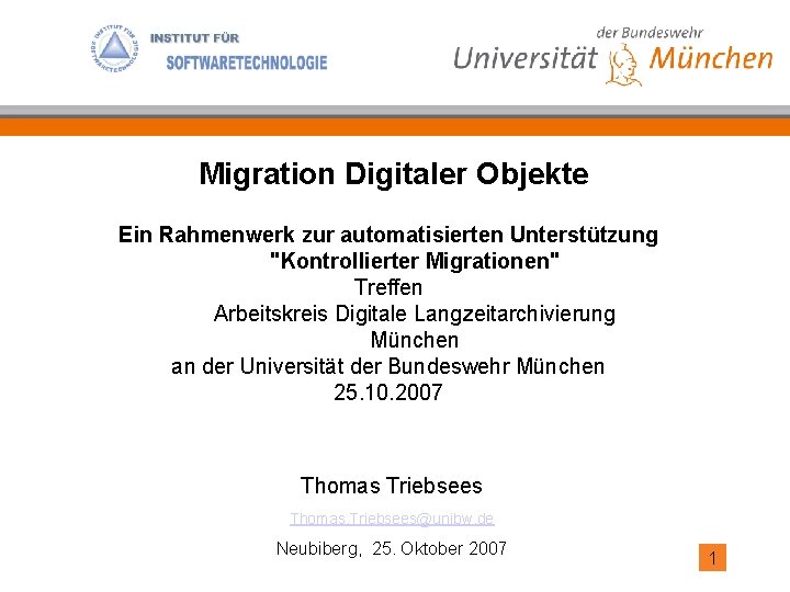 Migration Digitaler Objekte Ein Rahmenwerk zur automatisierten Unterstützung "Kontrollierter Migrationen" Treffen Arbeitskreis Digitale Langzeitarchivierung