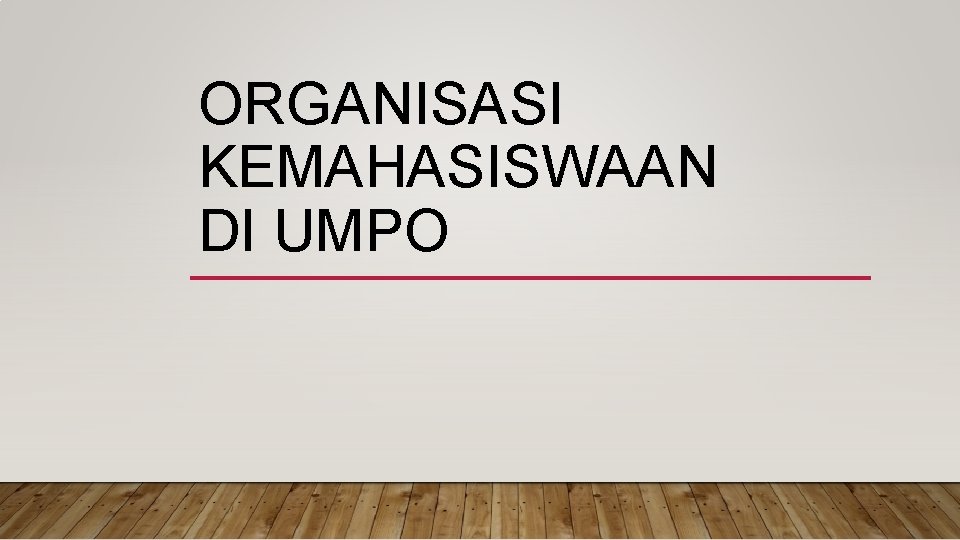 ORGANISASI KEMAHASISWAAN DI UMPO 