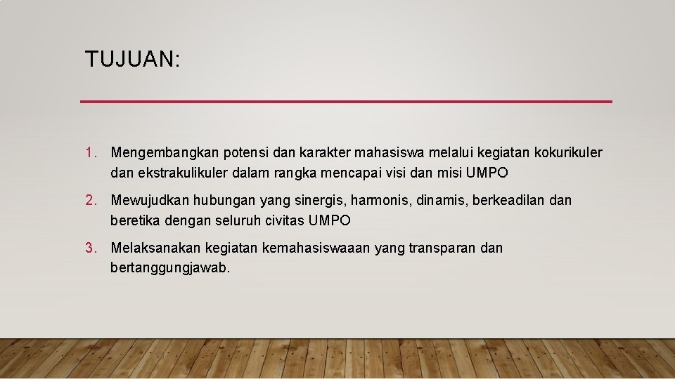 TUJUAN: 1. Mengembangkan potensi dan karakter mahasiswa melalui kegiatan kokurikuler dan ekstrakulikuler dalam rangka