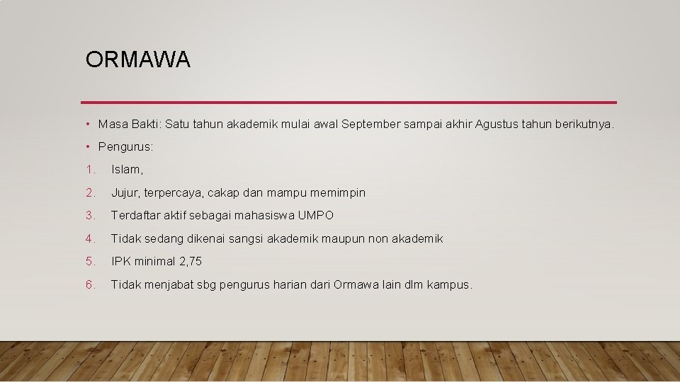 ORMAWA • Masa Bakti: Satu tahun akademik mulai awal September sampai akhir Agustus tahun