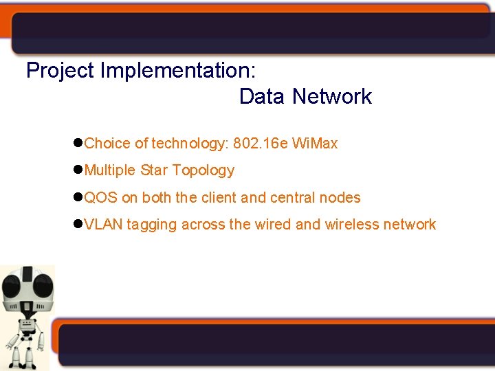 Project Implementation: Data Network Choice of technology: 802. 16 e Wi. Max Multiple Star