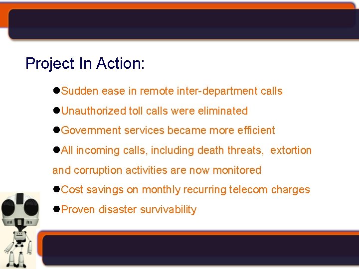 Project In Action: Sudden ease in remote inter-department calls Unauthorized toll calls were eliminated