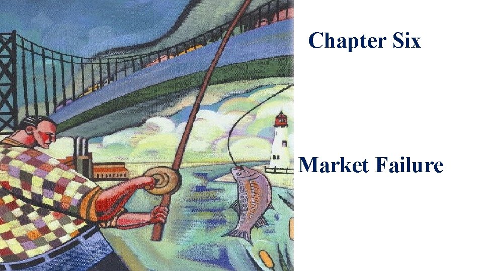 Chapter Six Market Failure 