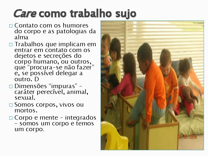 Care como trabalho sujo Contato com os humores do corpo e as patologias da