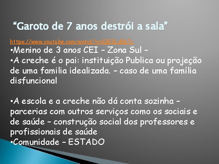 “Garoto de 7 anos destrói a sala” https: //www. youtube. com/watch? v=li 2 G