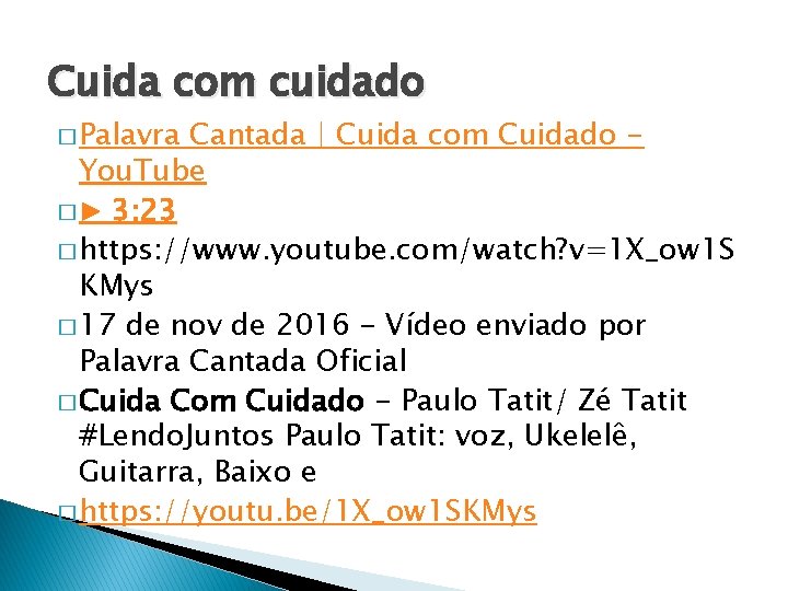 Cuida com cuidado � Palavra Cantada | Cuida com Cuidado You. Tube � ▶