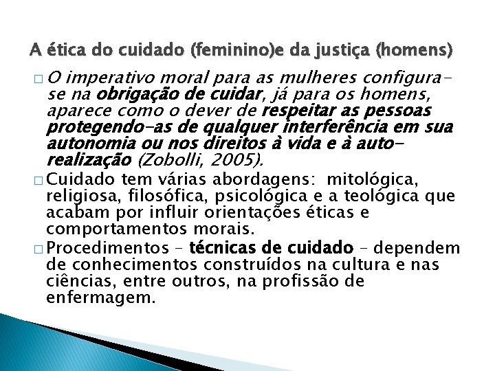 A ética do cuidado (feminino)e da justiça (homens) �O imperativo moral para as mulheres