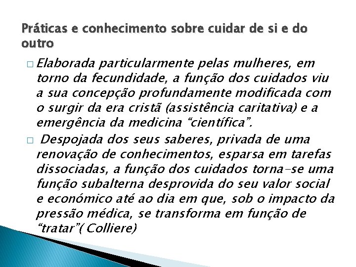 Práticas e conhecimento sobre cuidar de si e do outro � Elaborada particularmente pelas