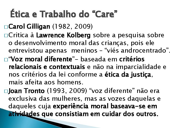 Ética e Trabalho do “Care” � Carol Gilligan (1982, 2009) � Critica à Lawrence