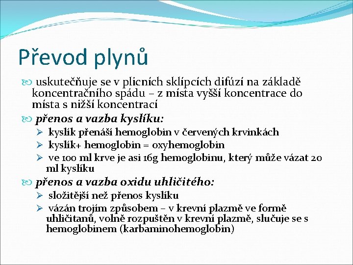 Převod plynů uskutečňuje se v plicních sklípcích difúzí na základě koncentračního spádu – z