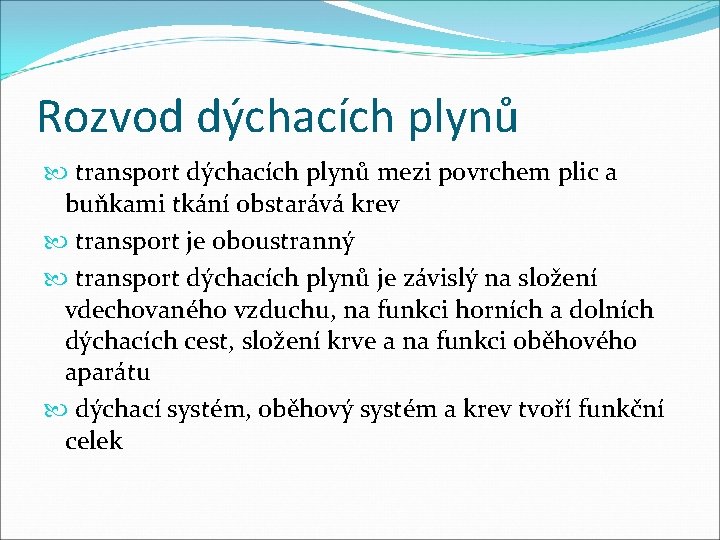 Rozvod dýchacích plynů transport dýchacích plynů mezi povrchem plic a buňkami tkání obstarává krev