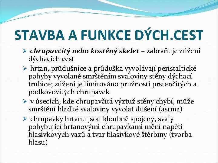 STAVBA A FUNKCE DÝCH. CEST Ø chrupavčitý nebo kostěný skelet – zabraňuje zúžení dýchacích