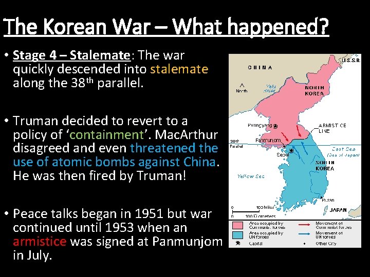 The Korean War – What happened? • Stage 4 – Stalemate: The war quickly