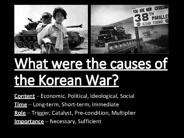 What were the causes of the Korean War? Content – Economic, Political, Ideological, Social