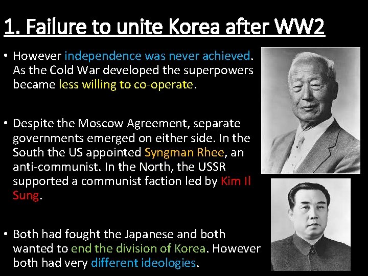 1. Failure to unite Korea after WW 2 • However independence was never achieved.