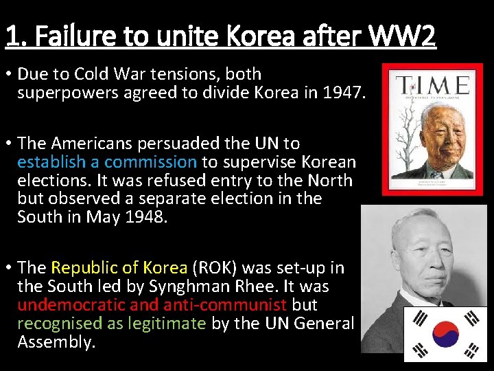 1. Failure to unite Korea after WW 2 • Due to Cold War tensions,